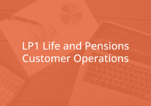 LP1 Life and Pensions Customer Operations