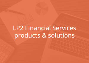 LP2 Financial Services products and solutions