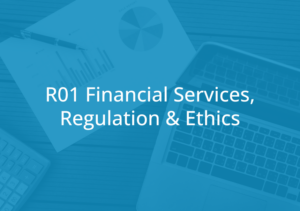 R01 Financial Services, Regulation and Ethics Course